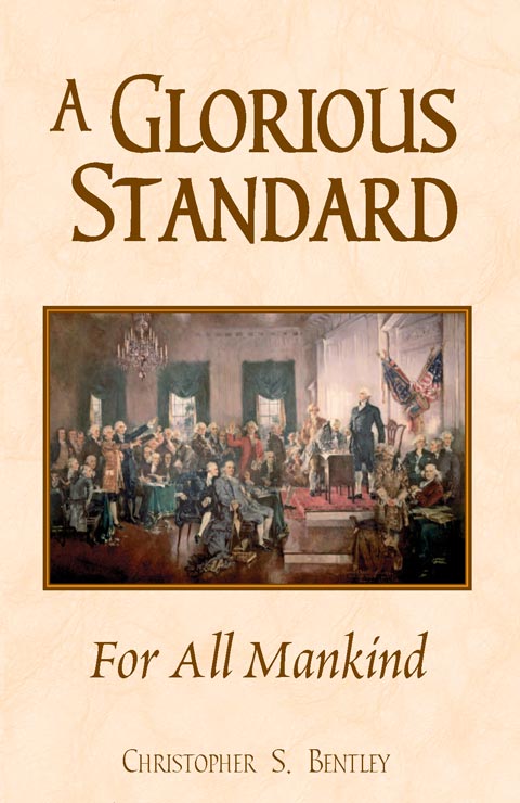 A Glorious Standard For All Mankind by Christopher S. Bentley