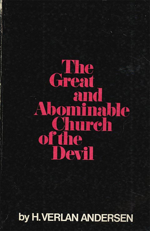 The Great and Abominable Church of the Devil by H. Verlan Andersen