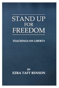 Stand Up For Freedom - by Ezra Taft Benson
